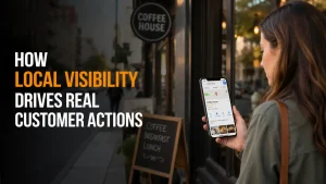 How Local Visibility Drives Real Customer Actions